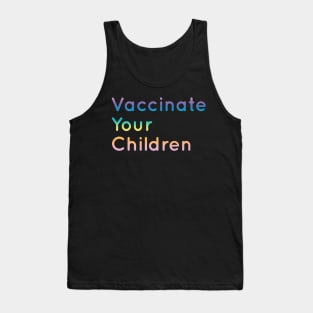 Vaccinate your children Tank Top